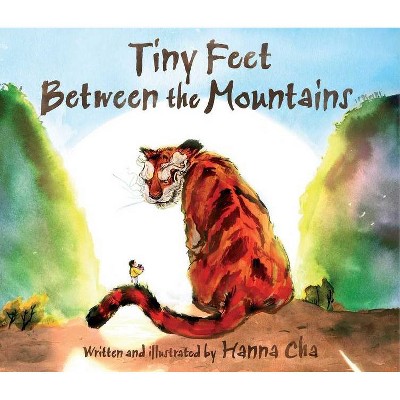 Tiny Feet Between the Mountains - by  Hanna Cha (Hardcover)