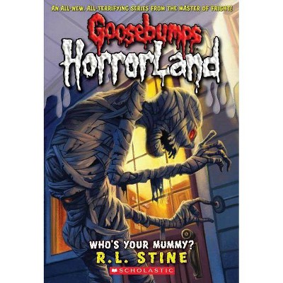 Who's Your Mummy? (Goosebumps Horrorland #6), 6 - by  R L Stine (Paperback)