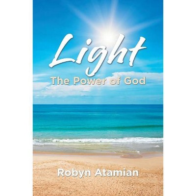 Light - by  Robyn Atamian (Paperback)