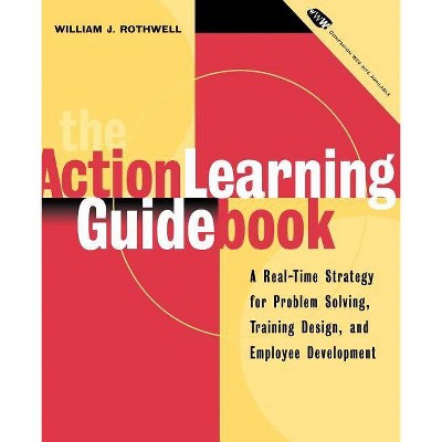 Action Learning Guidebook w/3. - by  William J Rothwell (Paperback)