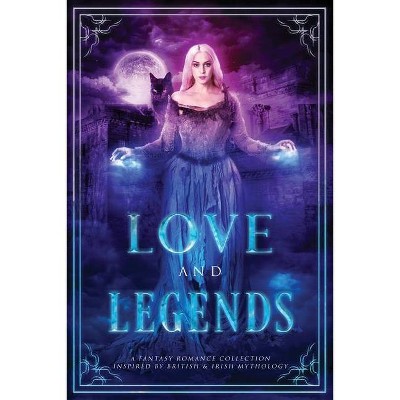 Love and Legends - by  Skye MacKinnon & Laura Greenwood & Arizona Tape (Paperback)