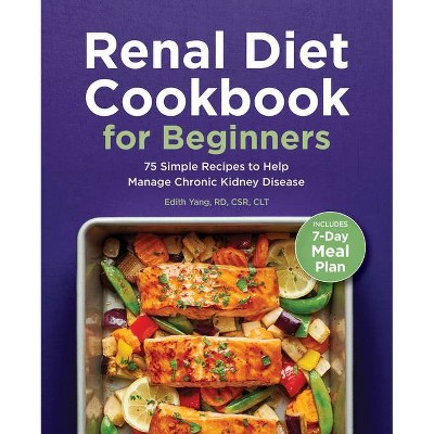 Renal Diet Cookbook for Beginners - by  Edith Yang (Paperback)