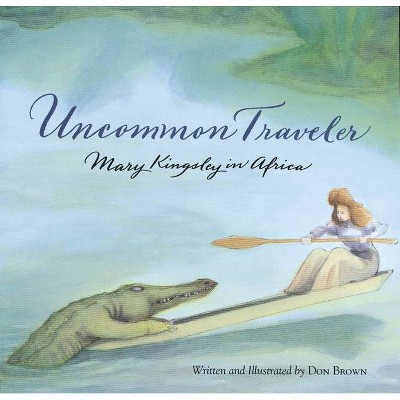 Uncommon Traveler - by  Don Brown (Paperback)