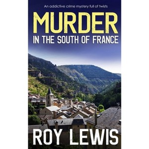 MURDER IN THE SOUTH OF FRANCE an addictive crime mystery full of twists - (Arnold Landon Mysteries) by  Roy Lewis (Paperback) - 1 of 1