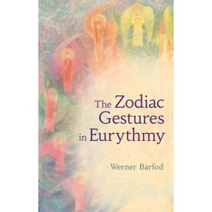 The Zodiac Gestures in Eurythmy - by  Werner Barfod (Paperback) - 1 of 1