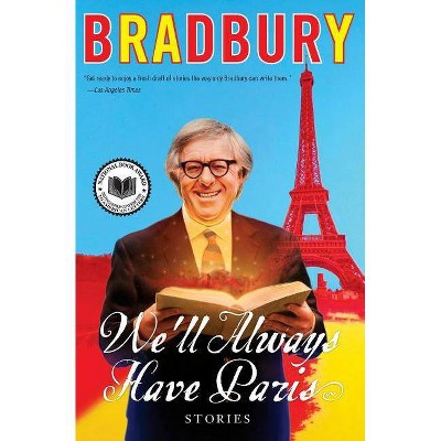 We'll Always Have Paris - by  Ray D Bradbury (Paperback)