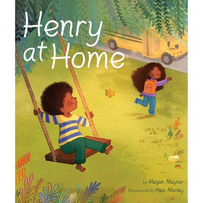 Henry at Home - by  Megan Maynor (Hardcover)