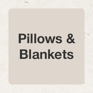 Pillows & Blankets