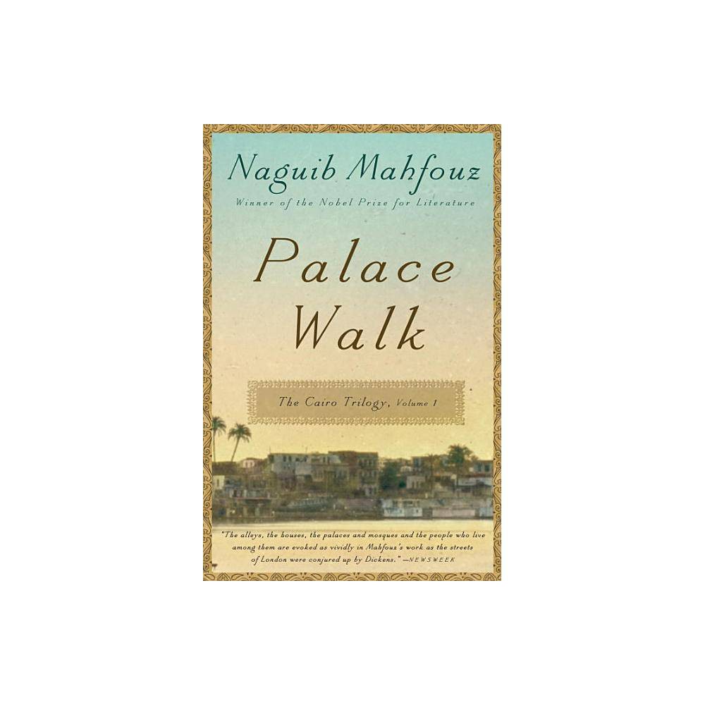 Palace Walk - (Cairo Trilogy) by Naguib Mahfouz (Paperback) Book Synopsis Palace Walk is the first novel in Nobel Prize-winner Naguib Mahfouz's magnificent Cairo Trilogy, an epic family saga of colonial Egypt that is considered his masterwork. The novels of the Cairo Trilogy trace three generations of the family of tyrannical patriarch al-Sayyid Ahmad Abd al-Jawad, who rules his household with a strict hand while living a secret life of self-indulgence. Palace Walk introduces us to his gentle, oppressed wife, Amina, his cloistered daughters, Aisha and Khadija, and his three sons--the tragic and idealistic Fahmy, the dissolute hedonist Yasin, and the soul-searching intellectual Kamal. The family's trials mirror those of their turbulent country during the years spanning the two world wars, as change comes to a society that has resisted it for centuries. Translated by William Maynard Hutchins and Olive E. Kenny Review Quotes  The alleys, the houses, the palaces and mosques and the people who live among them are evoked as vividly in Mahfouz's work as the streets of London were conjured up by Dickens.  --Newsweek  Rich in psychological insight and cultural observation. . . . A majestic and capacious accomplishment.  --The Boston Globe  A tale told with great affection, humor, and sensitivity, in a style that in this translation is always accessible and elegant.  --The New York Times Book Review  Palace Walk is a feast indeed.  --Chicago Tribune About the Author Naguib Mahfouz was born in Cairo in 1911 and began writing when he was seventeen. His nearly forty novels and hundreds of short stories range from re-imaginings of ancient myths to subtle commentaries on contemporary Egyptian politics and culture. Of his many works, most famous is The Cairo Trilogy, consisting of Palace Walk (1956), Palace of Desire (1957), and Sugar Street (1957), which focuses on a Cairo family through three generations, from 1917 until 1952. In 1988, he was the first writer in Arabic to be awarded the Nobel Prize in Literature. He died in August 2006.