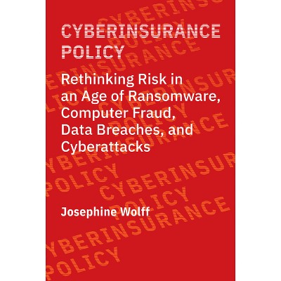 Cyberinsurance Policy - (Information Policy) by  Josephine Wolff (Paperback)