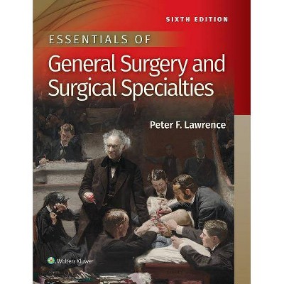 Essentials of General Surgery and Surgical Specialties - 6th Edition by  Peter F Lawrence (Paperback)