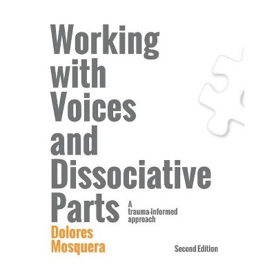 Working with Voices and Dissociative Parts - by  Dolores Mosquera (Paperback)