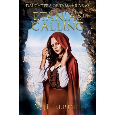 Etania's Calling - (Daughters of Tamnarae) by  M H Elrich (Paperback)