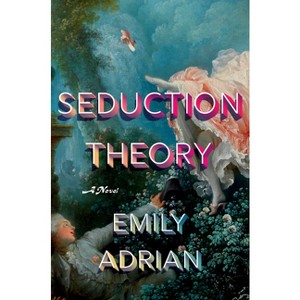 Seduction Theory - by  Emily Adrian (Hardcover) - 1 of 1
