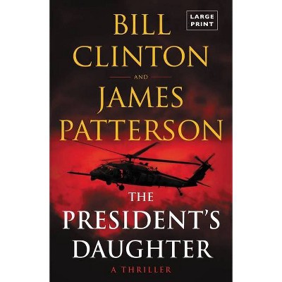 The President's Daughter - Large Print by  James Patterson & Bill Clinton (Paperback)