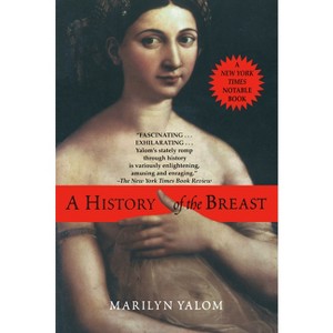 A History of the Breast - by  Marilyn Yalom (Paperback) - 1 of 1