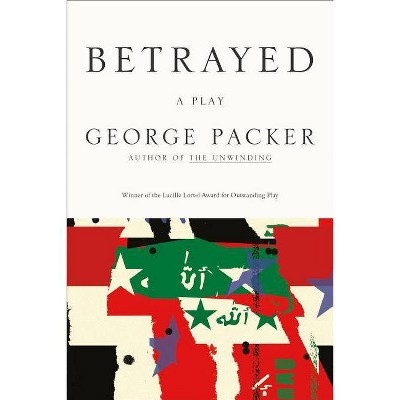 Betrayed - by  George Packer (Paperback)