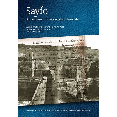 Sayfo - An Account of the Assyrian Genocide - (Alternative Histories) Annotated by  Abed Mshiho Neman Qarabash (Hardcover)