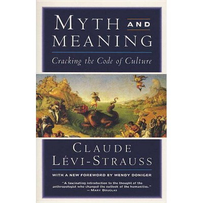 Myth and Meaning - by  Claude Levi-Strauss (Paperback)