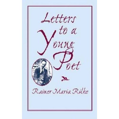 Letters to a Young Poet - by  Rainer Maria Rilke (Paperback)