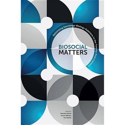  Biosocial Matters P - (Sociological Review Monographs (Paperback)) by  Meloni & Martin & Williams 