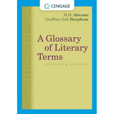 A Glossary of Literary Terms - 11th Edition by  M H Abrams & Geoffrey Harpham (Paperback)