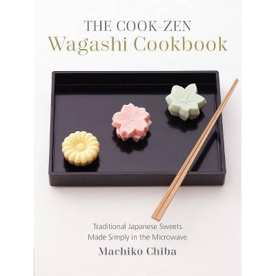 The Cook-Zen Wagashi Cookbook - by  Machiko Chiba (Paperback)