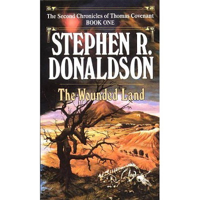 Wounded Land - (Second Chronicles: Thomas Covenant the Unbeliever) by  Stephen R Donaldson (Paperback)