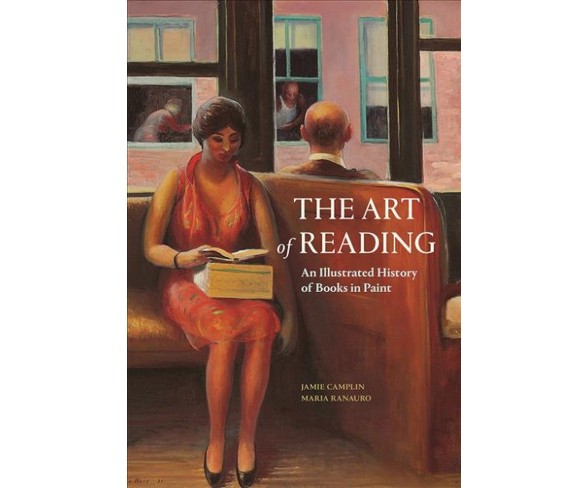 Art of Reading : An Illustrated History of Books in Paint -  (Hardcover)