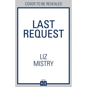 Last Request - by  Liz Mistry (Paperback) - 1 of 1