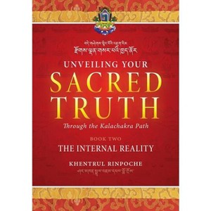 Unveiling Your Sacred Truth through the Kalachakra Path, Book Two - by  Shar Khentrul Jamphel Lodrö (Paperback) - 1 of 1