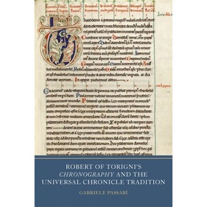 Robert of Torigni's Chronography and the Universal Chronicle Tradition - by  Gabriele Passabì (Hardcover) - 1 of 1