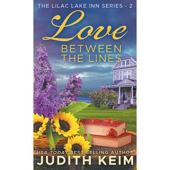 Love Between the Lines - (The Lilac Lake Inn) by  Judith Keim (Hardcover)