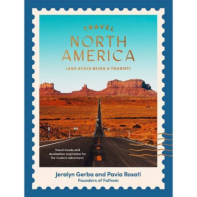 Travel North America - by  Pavia Rosati & Jeralyn Gerba (Paperback)