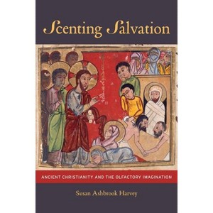 Scenting Salvation - (Transformation of the Classical Heritage) by Susan Ashbrook Harvey - 1 of 1