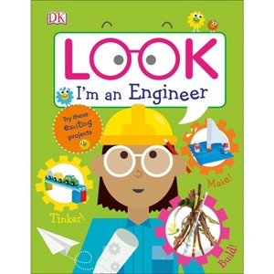 Look I'm an Engineer - (Look! I'm Learning) by  DK (Hardcover) - 1 of 1
