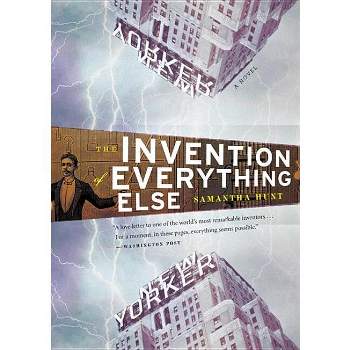 The Invention of Everything Else - by  Samantha Hunt (Paperback)