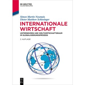 Internationale Wirtschaft - (De Gruyter Studium) 2nd Edition by  Simon Martin Neumair & Dieter Matthew Schlesinger (Paperback) - 1 of 1