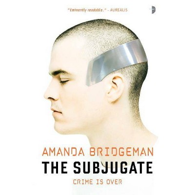 The Subjugate - by  Amanda Bridgeman (Paperback)