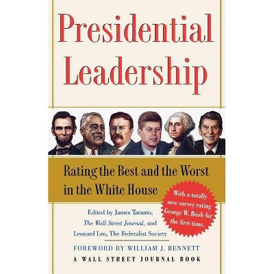  Presidential Leadership - (Wall Street Journal Book) by  James Taranto & Leonard Leo (Paperback) 