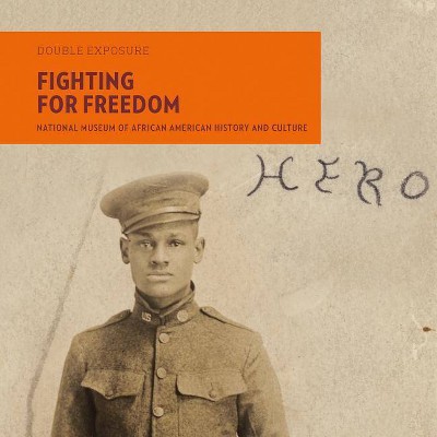 Fighting for Freedom - (Double Exposure) by  Gail Lumet Buckley & Charles F Bolden (Paperback)