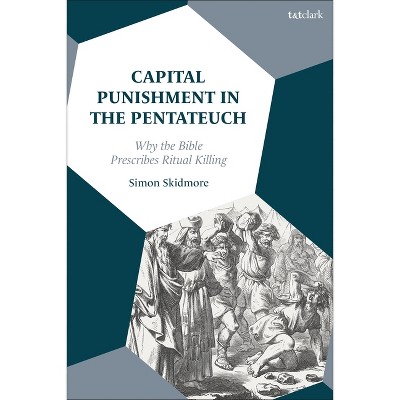 Capital Punishment in the Pentateuch - by  Simon Skidmore (Paperback)
