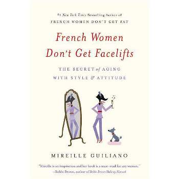 French Women Don't Get Facelifts - (Paperback)