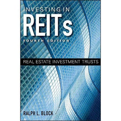 Investing in REITs - (Bloomberg) 4th Edition by  Ralph L Block (Hardcover)