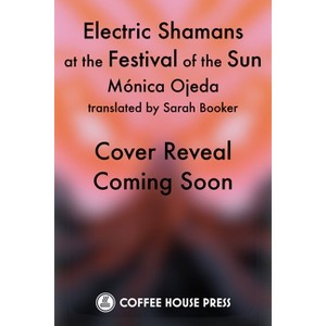 Electric Shamans at the Festival of the Sun - by  Mónica Ojeda (Paperback) - 1 of 1