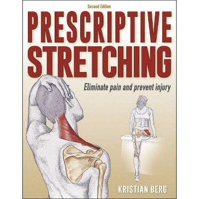 Prescriptive Stretching - 2nd Edition by  Kristian Berg (Paperback)