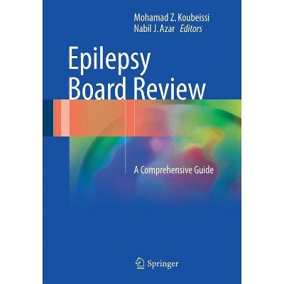 Epilepsy Board Review - by  Mohamad Z Koubeissi & Nabil J Azar (Paperback)