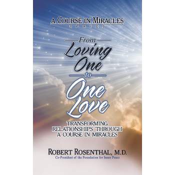 From Loving One to One Love - by  Robert Rosenthal (Paperback)
