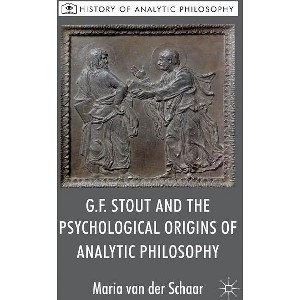 G.F. Stout and the Psychological Origins of Analytic Philosophy - (History of Analytic Philosophy) by  Kenneth A Loparo (Hardcover) - 1 of 1