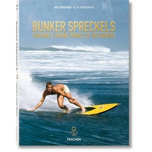 Bunker Spreckels. Surfing's Divine Prince of Decadence - by  C R Stecyk III (Hardcover) - 1 of 1